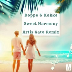 Doppe & Kokke - Sweet Harmony (Artis Gato Remix)