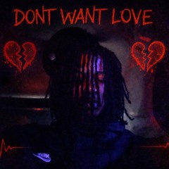 Dont Want Love