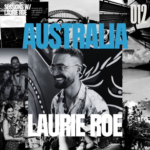 SESSIONS w/ LAURIE ROE 013 | AUSTRALIA’25 EDITION
