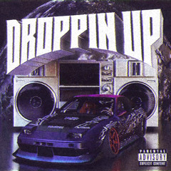 Droppin Up (slowed)