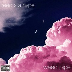 Weed Pipe (Feat. Reed Kanero) (Prod. ayesean)