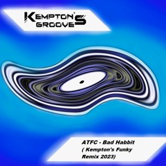 ATFC - Bad Habbit ( Kempton's Funky Remix 2023) FREE DOWNLOAD