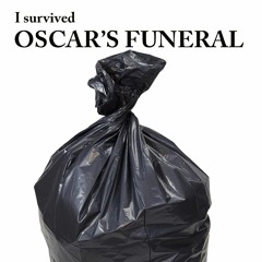 Oscar's Funeral, Pt 3