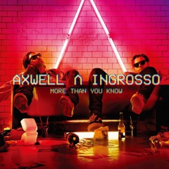 Axwell Λ Ingrosso - More Than You Know - MARK