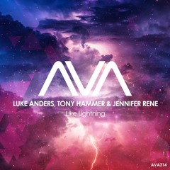 AVA314 - Luke Anders, Tony Hammer & Jennifer Rene - Like Lightning *Out Now*
