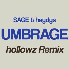 SAGE & haydys - Umbrage (hollowz Remix)
