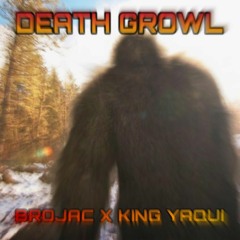 BROJAC X KING YAQUI - DEATH GROWL (FREE DL)