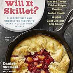 [Access] EPUB 📒 Will It Skillet?: 53 Irresistible and Unexpected Recipes to Make in