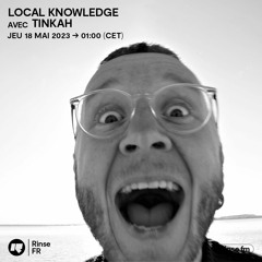 Local Knowledge avec Tinkah - 18 mai 2023