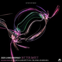 PREMIERE: Ziger & Mind Conspiracy - Bitter Sweet (Ruben Karapetyan Remix) [Eat My Hat]