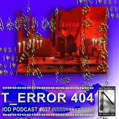 IOD PODCAST #037 // T_ERROR 404 (live at Mutabor)