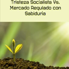 ACCESS PDF ✉️ Economía y Fe: Tristeza socialista Vs. Mercado regulado con Sabiduría (