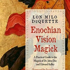 READ [PDF EBOOK EPUB KINDLE] Enochian Vision Magick: A Practical Guide to the Magick