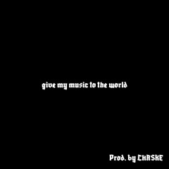 give my music to the world