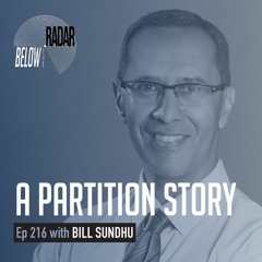 A Partition Story — with Bill Sundhu