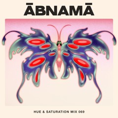 Hue & Saturation Mix #69: ābnamā