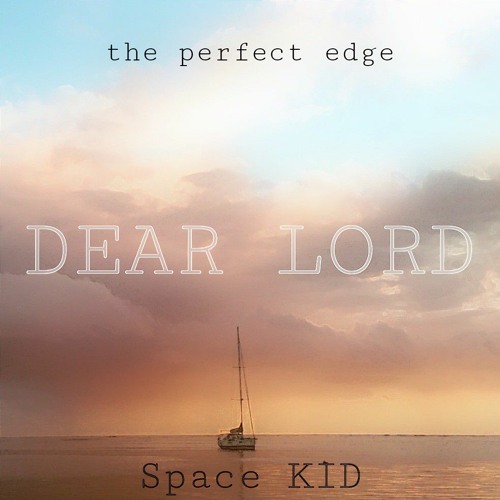 Dear Lord (feat. Space KID)