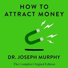 [View] [EBOOK EPUB KINDLE PDF] How to Attract Money: The Complete Original Edition (Simple Success G
