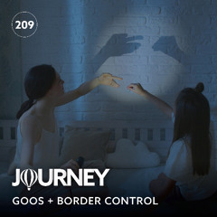 Journey - Episode 209 - Goos + Border Control