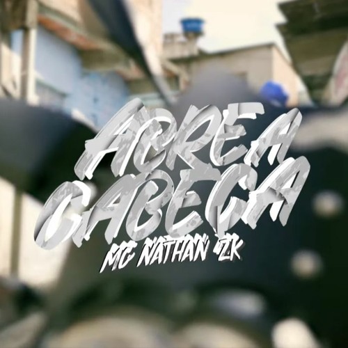 MC Nathan ZK - Abre A Cabeça (DJ GM)