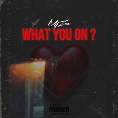 What You On ? [prod. Jpbeatz]