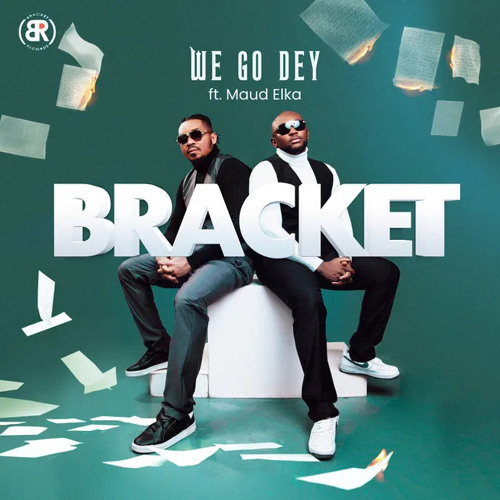 Bracket - We Go Dey ft Maud Elka | Afrobeat 2022