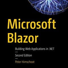 [DOWNLOAD] PDF 📚 Microsoft Blazor: Building Web Applications in .NET by  Peter Himsc