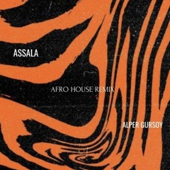 Assala - Aktar Alper Gursoy Remix (Afro House)