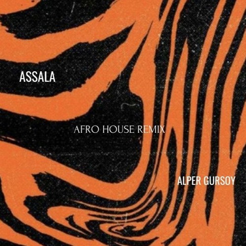 Assala - Aktar Alper Gursoy Remix (Afro House)
