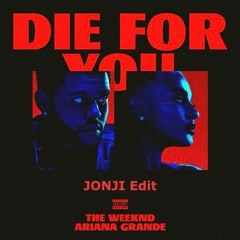 The Weeknd & Ariana Grande - Die For You (JONJI 'Until We Meet Again' Edit) [PITCHED]
