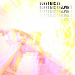 Guest Mix 33 : Elvin T