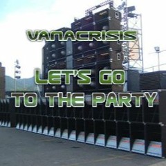 Vanacrisis - Let's go to the party