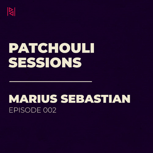 Patchouli Sessions 002 | Marius Sebastian