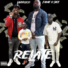 Relate (feat. Fame O Dee) (prod. By LARRISCO)