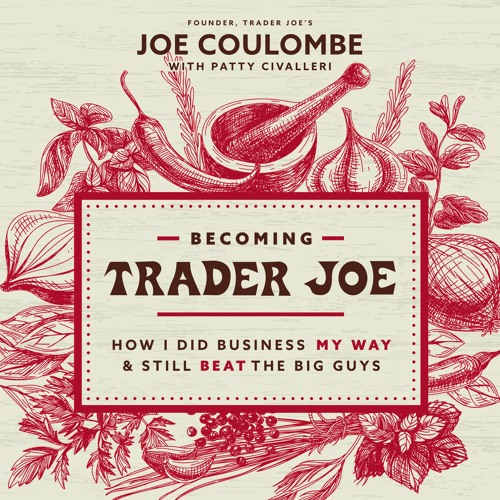 BECOMING TRADER JOE by Joe Coulombe | Section 1 - Sampler