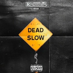 DEAD SLOW
