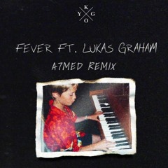 Kygo - Fever ft. Lukas Graham (A7MED Remix)