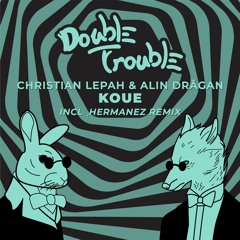 Premiere: Christian Lepah & Alin Dragan - Koue (Hermanez Remix) [Double Trouble]
