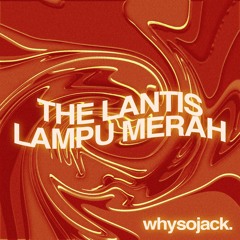 The Lantis Lampu Merah (whysojack edit)