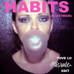 Tove Lo - Habits (Stay High) Misrule Edit