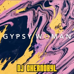 GYPSY WOMAN (INSTRUMENTAL BAILEFUNK) - DJ CHERNOBYL