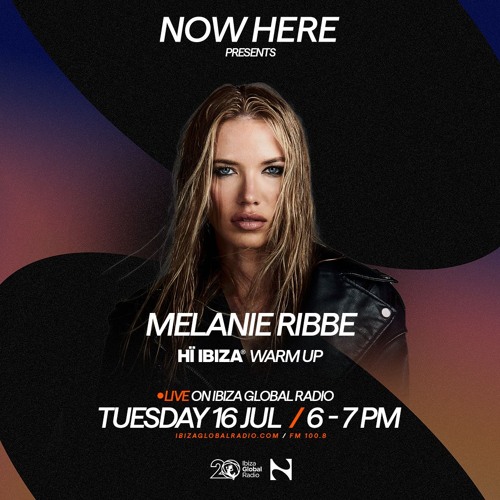NOW HERE Radioshow - Hï Ibiza Warm Up Ep. 3 MELANIE RIBBE