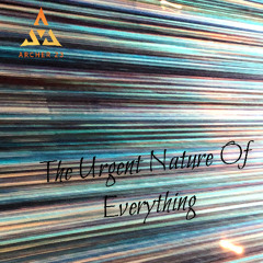 The Urgent Nature of Everything