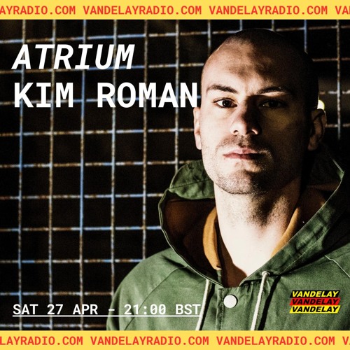 ATRIUM w/ Kim Roman (27.04.24)