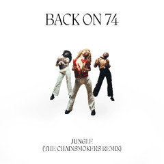 Jungle - Back On 74 (The Chainsmokers Remix)