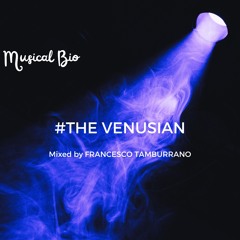 MUSICAL BIO: #THE VENUSIAN