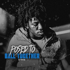 Li Rye ~ Posed To Ball Together