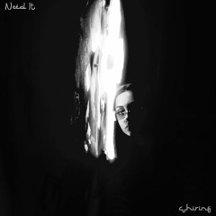 Need It - Prod. By Chirine