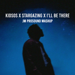 Kidsos x Stargazing x I'll Be There (JM PROSOUND Mashup)