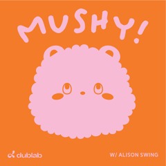 Mushy 008: Alison Swing on Dublab January 2022